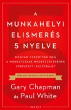 Harmat Kiadó Gary Chapman, Paul White: A munkahelyi elismerés 5 nyelve - könyv