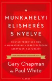 Harmat Kiadó Gary Chapman - Paul White: A munkahelyi elismerés 5 nyelve - könyv
