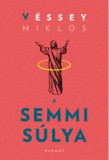 Harmat Kiadó Véssey Miklós: A semmi súlya - könyv