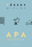 Harmat Kiadó Véssey Miklós: Apa kezdődik - könyv