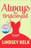 Harper Collins Lindsey Kelk: Always the Bridemaid - könyv