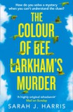 Harper Collins Sarah J. Harris: The Colour of Bee Larkham's Murder - könyv