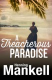 Harvill Press Henning Mankell: A Treacherous Paradise - könyv