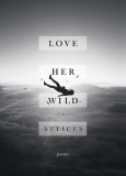Headline Poetry, Atticus: Love Her Wild - könyv