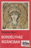 Hegedűs Géza - Bordélyház Bizáncban