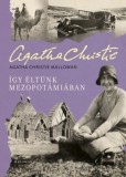 Helikon Kiadó Agatha Christie: Így éltünk Mezopotámiában - könyv
