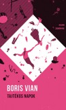 Helikon Kiadó Boris Vian: Tajtékos napok - könyv