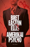 Helikon Kiadó Bret Easton Ellis: Amerikai psycho - könyv