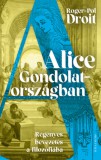 Helikon Kiadó Droit, Roger-pol: Alice Gondolatországban - könyv