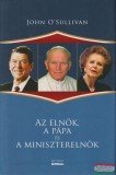 Helikon Kiadó, Heti Válasz John O' Sullivan - Az ?elnök, a pápa és a miniszterelnök