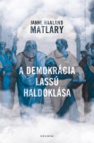 Helikon Kiadó Janne Haaland Matláry: A demokrácia lassú haldoklása - könyv