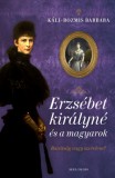 Helikon Kiadó Káli-Rozmis Barbara: Erzsébet királyné és a magyarok - könyv