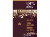 Helikon Kiadó Lengyel Dénes - Kossuth Lajos öröksége. Mondák a 18. és 19. századból