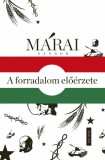 Helikon Kiadó Márai Sándor: A forradalom előérzete - Márai Sándor és 1956 - könyv