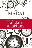 Helikon Kiadó Márai Sándor: Hallgatni akartam - könyv