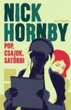 Helikon Kiadó Nick Hornby: Pop, csajok, satöbbi - könyv