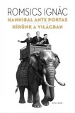 Helikon Kiadó Romsics Ignác: Hannibal ante portas – Hírünk a világban - könyv
