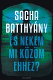 Helikon Kiadó Sacha Batthyany: És nekem mi közöm ehhez? - A családom története - könyv