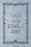Helikon Kiadó Tamási Áron: Eszmélj, Ábel! - könyv