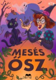 HELMA Könyvek Bódai-Soós Judit - Tóth Eszter - Bodor Attila - Deme László - Kozári Dorka - Lovranits Júlia Villő: Mesés ősz - könyv