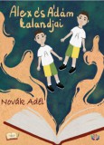 HELMA Könyvek Novák Adél - Novák-Vagyon Tünde: Alex és Ádám kalandjai - könyv