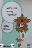 HELMA Könyvek Ruszkáné Márton Éva: Manócska a nagy felfedező - könyv