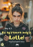 HELMA Könyvek Sky S.T.: Az agyamra mégy, Lotte! - könyv