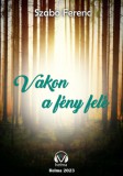 HELMA Könyvek Szabó Ferenc: Vakon a fény felé - könyv