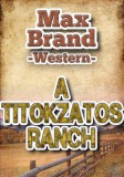 HERMÉSZ MÉDIA KFT. Max Brand: A titokzatos ranch - könyv