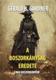 Hermit Kiadó A boszorkányság eredete - A mai boszorkányok