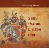 Hermit Könyvkiadó Bt. Hattyuffy Dezső: A hazai vármegyék és városok czímerei - könyv