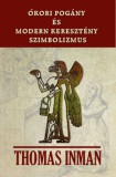Hermit Könyvkiadó Bt. Thomas Inman: Ókori pogány és modern keresztény szimbolizmus - könyv