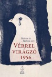 Hét Krajcár Kiadó Berg Judit: Vérrel virágzó 1956 - könyv