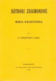 Históriaantik Könyvesház Dr. Szádeczkykardoss Lajos: Báthori Zsigmondné Mária Krisztierna - könyv