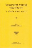 Históriaantik Könyvesház Erdélyi Gyula: Veszprém város története a török idők alatt - könyv