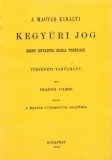 Históriaantik Könyvesház Fraknói Vilmos: A magyar királyi kegyúri jog Szent Istvántól Mária Teréziáig - könyv