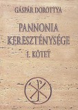 Históriaantik Könyvesház Gáspár Dorottya: Pannonia kereszténysége I. - könyv