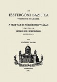 Históriaantik Könyvesház Győrffy Lajos: Az esztergomi bazilika története és leírása - könyv