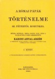 Históriaantik Könyvesház Karcsú Antal Arzén: A római pápák történelme Szent Pétertől korunkig I. - könyv