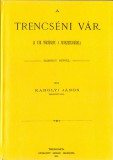 Históriaantik Könyvesház Károlyi János: A trencséni vár. A vár története s nevezetességei. Tizenegy képpel - könyv