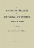 Históriaantik Könyvesház Máriássy Béla: A magyar törvényhozás és magyarország történeleme - V. kötet - könyv