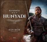Hitel Könyvkiadó Kft. Bán Mór, Gótfalvai Krisztina: Így készült a Hunyadi - könyv