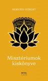 Hitel Könyvkiadó Kft. Horváth Róbert: Misztériumok kiskönyve - könyv