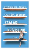 Hitel Könyvkiadó Kft. Szakács Adrienn: Pszichológus a polcon - Családi kríziseink - könyv