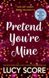 Hodder and Stoughton Ltd. Lucy Score: Pretend You're Mine - könyv