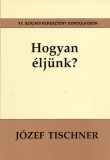 Hogyan éljünk?