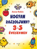 Hogyan rajzoljunk? - 3-5 éveseknek