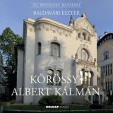 Holnap kiadó Baldavári Eszter: Kőrössy Albert Kálmán - könyv
