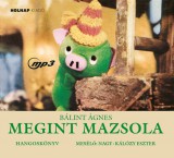 Holnap kiadó Bálint Ágnes, Nagy-Kálózy Eszter: Megint Mazsola - Hangoskönyv - könyv
