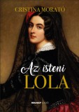 Holnap kiadó Cristina Morató: Az isteni Lola - könyv